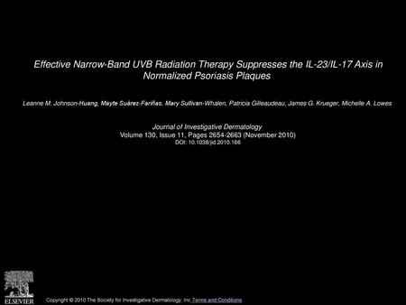 Effective Narrow-Band UVB Radiation Therapy Suppresses the IL-23/IL-17 Axis in Normalized Psoriasis Plaques  Leanne M. Johnson-Huang, Mayte Suárez-Fariñas,