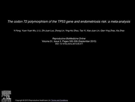 The codon 72 polymorphism of the TP53 gene and endometriosis risk: a meta-analysis  Yi Feng, Yuan-Yuan Wu, Li Li, Zhi-Juan Luo, Zhong Lin, Ying-Hui Zhou,