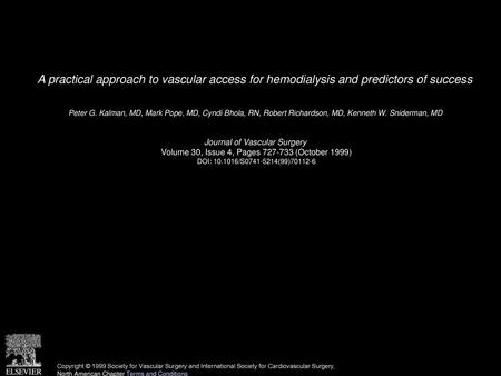 A practical approach to vascular access for hemodialysis and predictors of success  Peter G. Kalman, MD, Mark Pope, MD, Cyndi Bhola, RN, Robert Richardson,