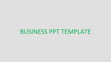 BUSINESS PPT TEMPLATE.