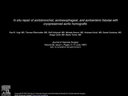 In situ repair of aortobronchial, aortoesophageal, and aortoenteric fistulae with cryopreserved aortic homografts  Paul R. Vogt, MD, Thomas Pfammatter,