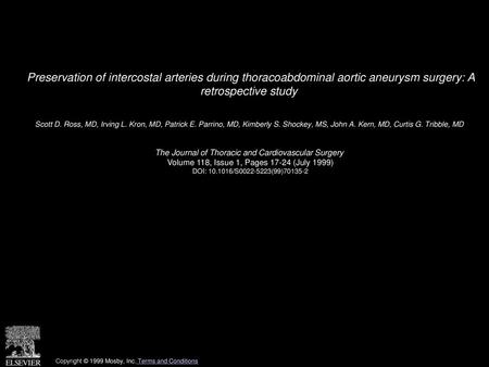 Preservation of intercostal arteries during thoracoabdominal aortic aneurysm surgery: A retrospective study  Scott D. Ross, MD, Irving L. Kron, MD, Patrick.