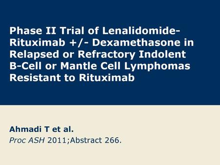 Ahmadi T et al. Proc ASH 2011;Abstract 266.