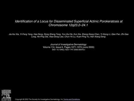 Identification of a Locus for Disseminated Superficial Actinic Porokeratosis at Chromosome 12q23.2–24.1  Jia-Hui Xia, Yi-Feng Yang, Hao Deng, Dong-Sheng.