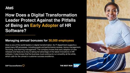 How Does a Digital Transformation Leader Protect Against the Pitfalls of Being an Early Adopter of HR Software? Managing annual bonuses for 30,000 employees.