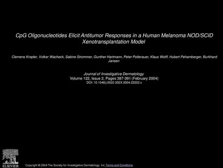 CpG Oligonucleotides Elicit Antitumor Responses in a Human Melanoma NOD/SCID Xenotransplantation Model  Clemens Krepler, Volker Wacheck, Sabine Strommer,