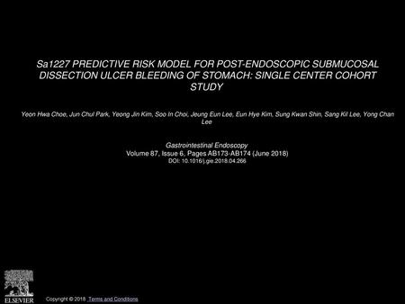 Sa1227 PREDICTIVE RISK MODEL FOR POST-ENDOSCOPIC SUBMUCOSAL DISSECTION ULCER BLEEDING OF STOMACH: SINGLE CENTER COHORT STUDY  Yeon Hwa Choe, Jun Chul.