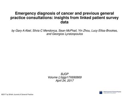 Emergency diagnosis of cancer and previous general practice consultations: insights from linked patient survey data by Gary A Abel, Silvia C Mendonca,