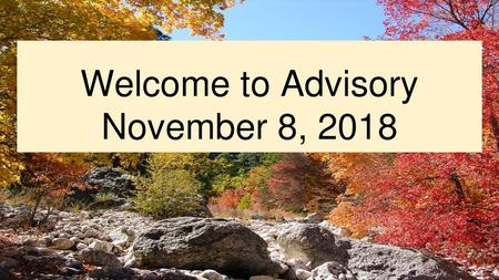 Welcome to Advisory November 8, 2018