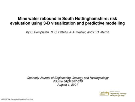 Mine water rebound in South Nottinghamshire: risk evaluation using 3-D visualization and predictive modelling by S. Dumpleton, N. S. Robins, J. A. Walker,