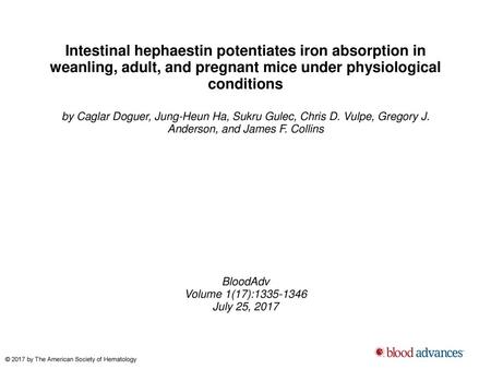 Intestinal hephaestin potentiates iron absorption in weanling, adult, and pregnant mice under physiological conditions by Caglar Doguer, Jung-Heun Ha,