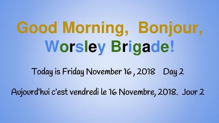 Good Morning, Bonjour, Worsley Brigade!