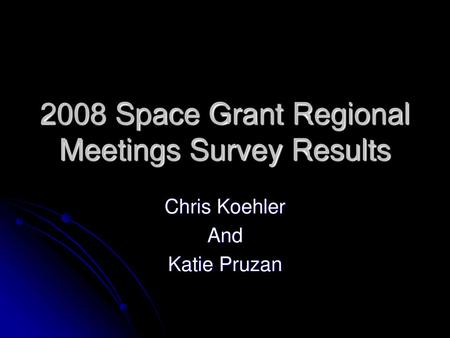 2008 Space Grant Regional Meetings Survey Results