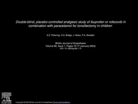 Double-blind, placebo-controlled analgesic study of ibuprofen or rofecoxib in combination with paracetamol for tonsillectomy in children  A.E. Pickering,