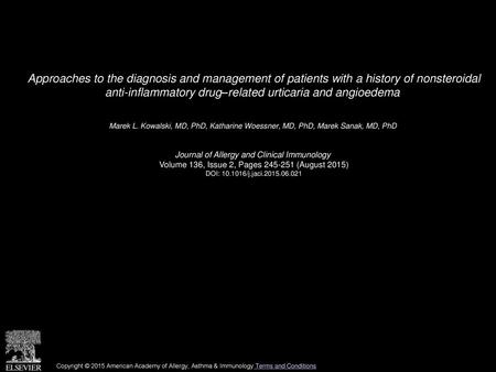 Approaches to the diagnosis and management of patients with a history of nonsteroidal anti-inflammatory drug–related urticaria and angioedema  Marek L.