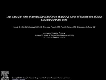 Late endoleak after endovascular repair of an abdominal aortic aneurysm with multiple proximal extender cuffs  Yehuda G. Wolf, MD, Bradley B. Hill, MD,