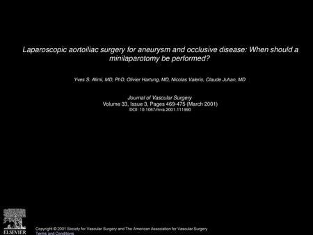 Laparoscopic aortoiliac surgery for aneurysm and occlusive disease: When should a minilaparotomy be performed?  Yves S. Alimi, MD, PhD, Olivier Hartung,