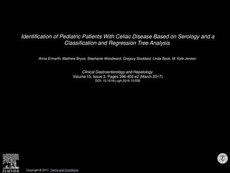 Identification of Pediatric Patients With Celiac Disease Based on Serology and a Classification and Regression Tree Analysis  Anna Ermarth, Matthew Bryce,