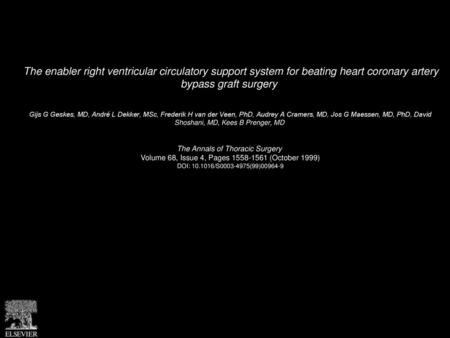 The enabler right ventricular circulatory support system for beating heart coronary artery bypass graft surgery  Gijs G Geskes, MD, André L Dekker, MSc,