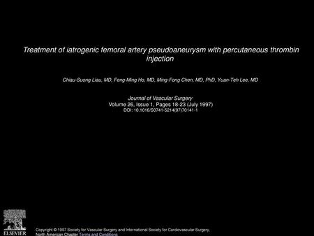 Treatment of iatrogenic femoral artery pseudoaneurysm with percutaneous thrombin injection  Chiau-Suong Liau, MD, Feng-Ming Ho, MD, Ming-Fong Chen, MD,