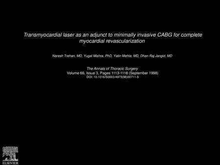 Transmyocardial laser as an adjunct to minimally invasive CABG for complete myocardial revascularization  Naresh Trehan, MD, Yugal Mishra, PhD, Yatin.