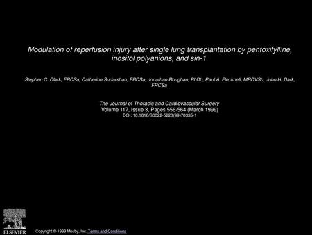 Modulation of reperfusion injury after single lung transplantation by pentoxifylline, inositol polyanions, and sin-1  Stephen C. Clark, FRCSa, Catherine.