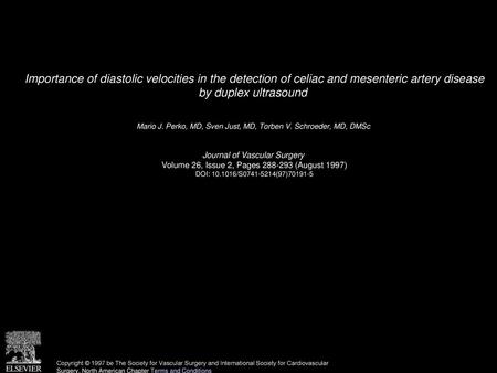 Importance of diastolic velocities in the detection of celiac and mesenteric artery disease by duplex ultrasound  Mario J. Perko, MD, Sven Just, MD, Torben.