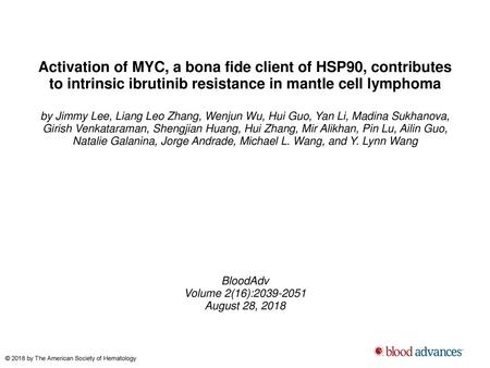 Activation of MYC, a bona fide client of HSP90, contributes to intrinsic ibrutinib resistance in mantle cell lymphoma by Jimmy Lee, Liang Leo Zhang, Wenjun.