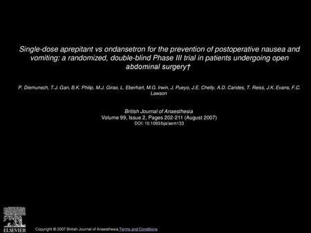 Single-dose aprepitant vs ondansetron for the prevention of postoperative nausea and vomiting: a randomized, double-blind Phase III trial in patients.