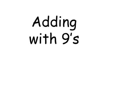 Adding with 9’s.