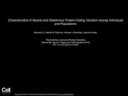 Characteristics of Neutral and Deleterious Protein-Coding Variation among Individuals and Populations  Wenqing Fu, Rachel M. Gittelman, Michael J. Bamshad,