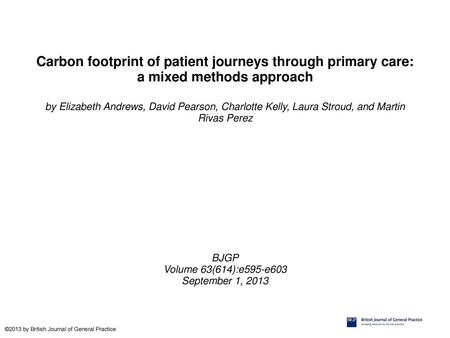 Carbon footprint of patient journeys through primary care: a mixed methods approach by Elizabeth Andrews, David Pearson, Charlotte Kelly, Laura Stroud,