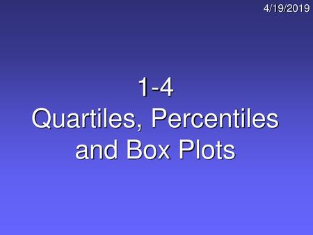 1-4 Quartiles, Percentiles and Box Plots