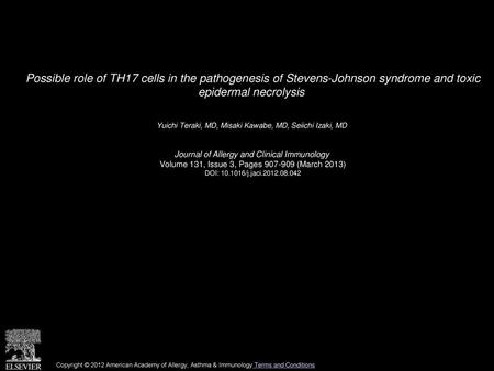 Possible role of TH17 cells in the pathogenesis of Stevens-Johnson syndrome and toxic epidermal necrolysis  Yuichi Teraki, MD, Misaki Kawabe, MD, Seiichi.