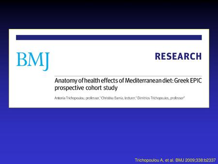 Trichopoulou A, et al. BMJ 2009;338:b2337