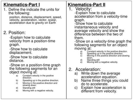 Kinematics-Part II Kinematics-Part I Velocity: Position: Acceleration: