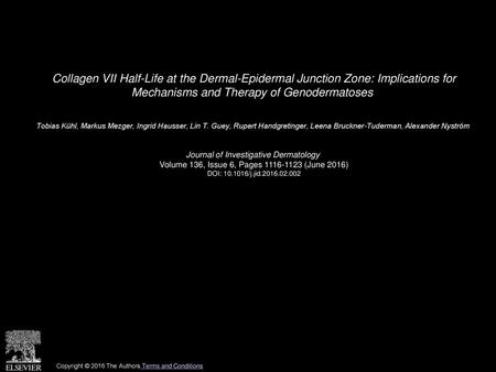 Collagen VII Half-Life at the Dermal-Epidermal Junction Zone: Implications for Mechanisms and Therapy of Genodermatoses  Tobias Kühl, Markus Mezger, Ingrid.