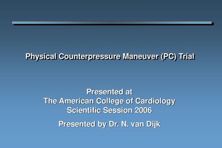 Physical Counterpressure Maneuver (PC) Trial