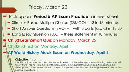 Friday, March 22 Pick up an ‘Period 5 AP Exam Practice’ answer sheet