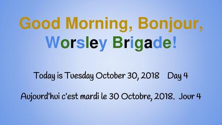 Good Morning, Bonjour, Worsley Brigade!