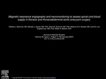 Magnetic resonance angiography and neuromonitoring to assess spinal cord blood supply in thoracic and thoracoabdominal aortic aneurysm surgery  Robbert.