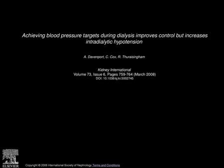 Achieving blood pressure targets during dialysis improves control but increases intradialytic hypotension  A. Davenport, C. Cox, R. Thuraisingham  Kidney.