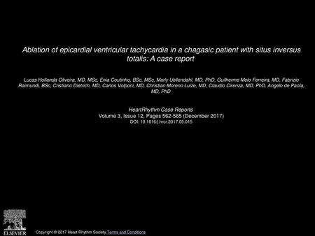 Ablation of epicardial ventricular tachycardia in a chagasic patient with situs inversus totalis: A case report  Lucas Hollanda Oliveira, MD, MSc, Enia.