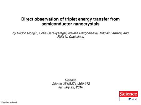 Direct observation of triplet energy transfer from semiconductor nanocrystals by Cédric Mongin, Sofia Garakyaraghi, Natalia Razgoniaeva, Mikhail Zamkov,