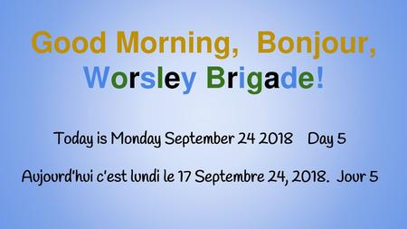 Good Morning, Bonjour, Worsley Brigade!