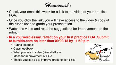 Homework: Check your email this week for a link to the video of your practice FOA. Once you click the link, you will have access to the video & copy of.