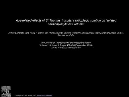 Age-related effects of St Thomas’ hospital cardioplegic solution on isolated cardiomyocyte cell volume  Jeffrey S. Danetz, MDa, Henry F. Clemo, MD, PhDb,c,