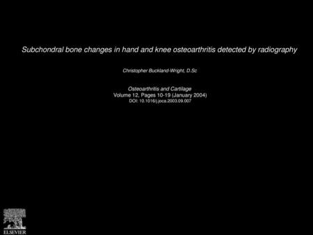 Christopher Buckland-Wright, D.Sc  Osteoarthritis and Cartilage 