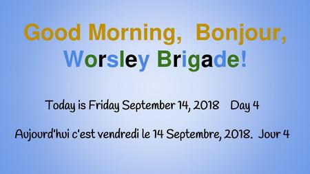 Good Morning, Bonjour, Worsley Brigade!