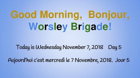 Good Morning, Bonjour, Worsley Brigade!